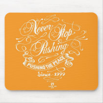Never Stop Pushing Mouse Pads