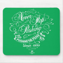 Never Stop Pushing Mouse Pads