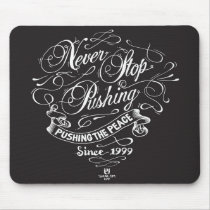 Never Stop Pushing mousepads