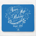 Never Stop Pushing Mousepads