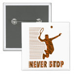 Never Stop: Tennis Pin