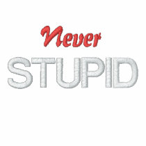 Never Stupid Embroidered Shirt embroidered shirts