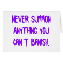 Never Summon Anything You Can't Banish Greeting Cards