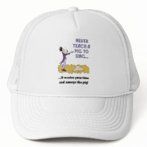 Never Teach A Pig To Sing Hat