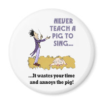Never Teach A Pig To Sing Magnet magnets