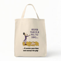 Never Teach A Pig To Sing Tote Bag
