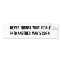 Never Thrust Your Sickle: Bumper Sticker bumper stickers by pjwuebker Never Thrust Your Sickle: Bumper Sticker bumper stickers