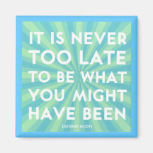 "Never Too Late" Magnets