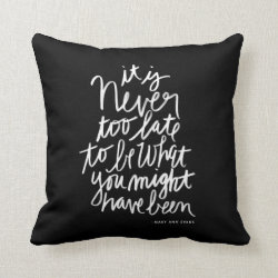 Never too Late Pillow | black and white quote