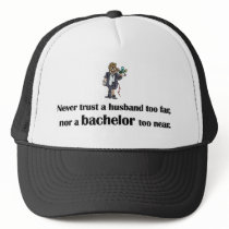 Never trust a bachelor too near hats