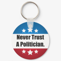 Never Trust a Politician Keychain by jamierushad Never Trust a Politician Keychain