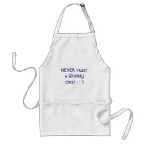 NEVER trust a SKINNY chef!  : - ) Aprons