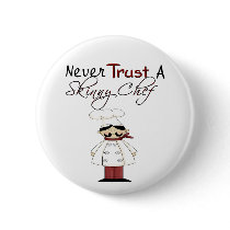 Never Trust a Skinny Chef Pinback Buttons
