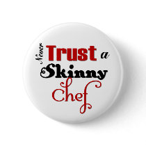 Never Trust a Skinny Chef Button