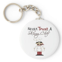 Never Trust a Skinny Chef Keychains
