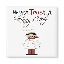 Never Trust a Skinny Chef magnets by cooltees Never Trust a Skinny Chef magnets