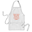 Never trust a skinny chef. (Unless of course I ... aprons