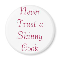 Never Trust a Skinny Cook magnets by Moondial Never Trust a Skinny Cook magnets