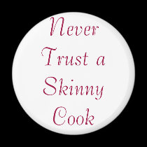 Never Trust a Skinny Cook magnets