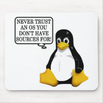 Never trust an OS you don't have sources for! Mouse Pad
