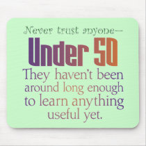 Never Trust Anyone Under 50 mousepads by Chakham Never Trust Anyone Under 50 mousepads