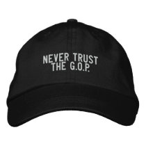 never trust the G.O.P. embroidered hats