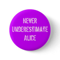 Never Underestimate Alice buttons