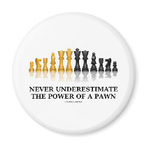 Never Underestimate The Power Of A Pawn (Chess) magnets by wordsunwords Never Underestimate The Power Of A Pawn (Chess) magnets