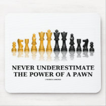 Never Underestimate The Power Of A Pawn (Chess) mousepads by wordsunwords Never Underestimate The Power Of A Pawn (Chess) mousepads