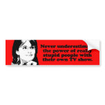 Never Underestimate the power of really stupid peo bumper stickers