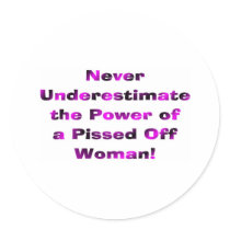 Never Underestimate the Power Round Stickers