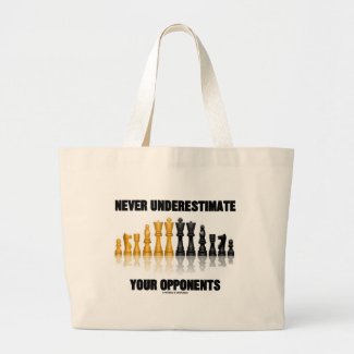 Never Underestimate Your Opponents (Chess Set) Bags