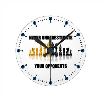 Never Underestimate Your Opponents (Chess Set) Round Wall Clock