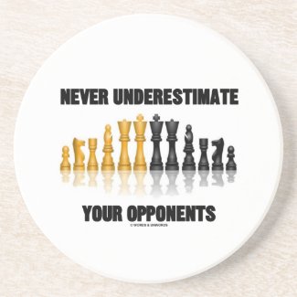 Never Underestimate Your Opponents (Chess Set) Drink Coasters