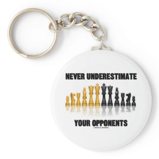 Never Underestimate Your Opponents (Chess Set) Keychains