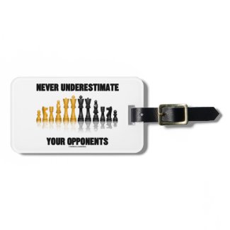 Never Underestimate Your Opponents (Chess Set) Luggage Tag