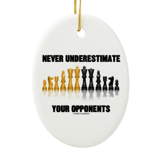 Never Underestimate Your Opponents (Chess Set) Christmas Ornaments