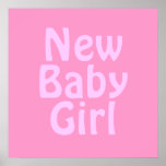 New Baby Girl. Pretty Pink. Custom Posters
