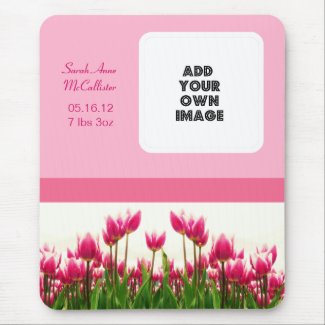 New Baby Girl - Pretty Pink Photo Template Tulips Mousepads