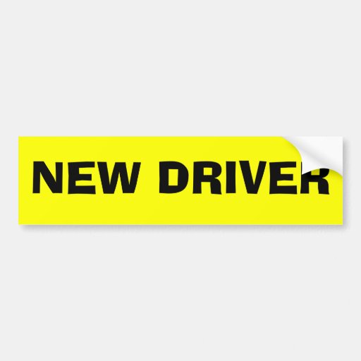 NEW DRIVER BUMPER STICKER from Zazzle.com