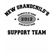 New Grandchild 2012 Support Team Tshirts