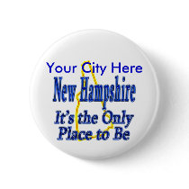 New Hampshire It's the Only Place to Be buttons by TShirtDotCom New Hampshire It's the Only Place to Be buttons