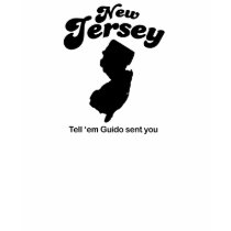 New Jersey - Tell em Guido sent you t-shirts by Shirtuosity New Jersey - Tell em Guido sent you t-shirts