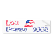 New Lou Dobbs 2008 Lou (red) Dobbs 2008 (Blue) bumper stickers by LouDobbs4President New Lou Dobbs 2008 Lou (red) Dobbs 2008 (Blue) bumper stickers