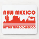 New Mexico Better Than Old Mexico Mousepads