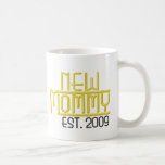 New Mommy Est 2009 Mugs