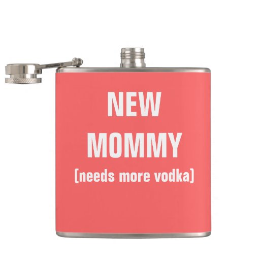 New Mommy Needs More Vodka Flasks Zazzle