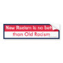 New Racism v Old Racism Bumper Stickers