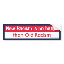New Racism v Old Racism bumper stickers