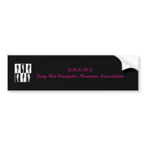 new...shema, S-H-E-M-ASexy Hot Energetic Mommas... bumper stickers